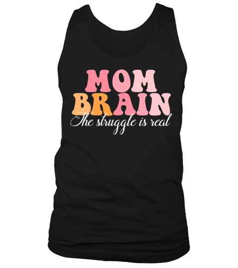 Mom Brain The Struggle Is Real Hippie Apparel Tank Top Unisex