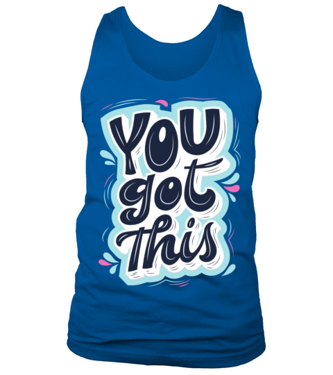 You got this Tank Top Unisex