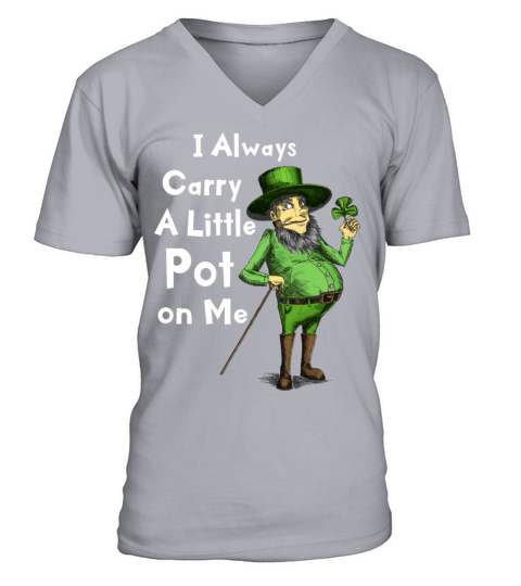 I Always Carry Pot on Me Funny Lucky St Patricks V-Neck T-shirt