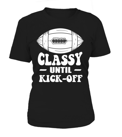 Classy Until Kickoff Game Day American Football Women's T-Shirt