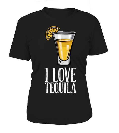 I Love Tequila Women's T-Shirt