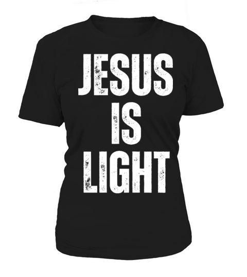Jesus Is Light - Christian Quotes Inspirational Women's T-Shirt