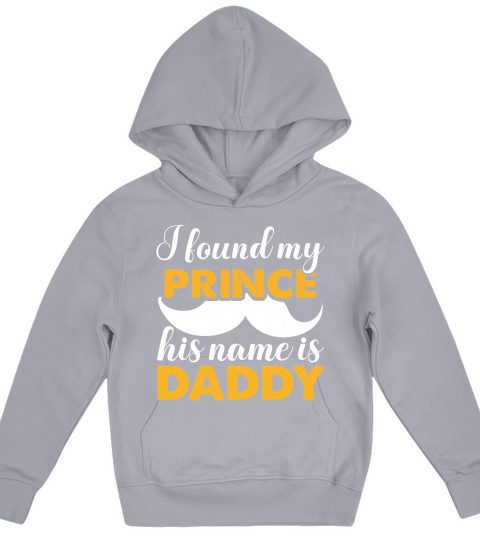 I Found My Prince His Name Is Daddy Kids Hoodie