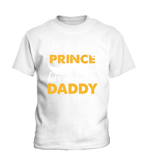 I Found My Prince His Name Is Daddy Kids T-Shirt