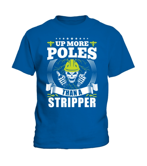 Up More Poles Than A Stripper Funny Power Lineman Kids T-Shirt