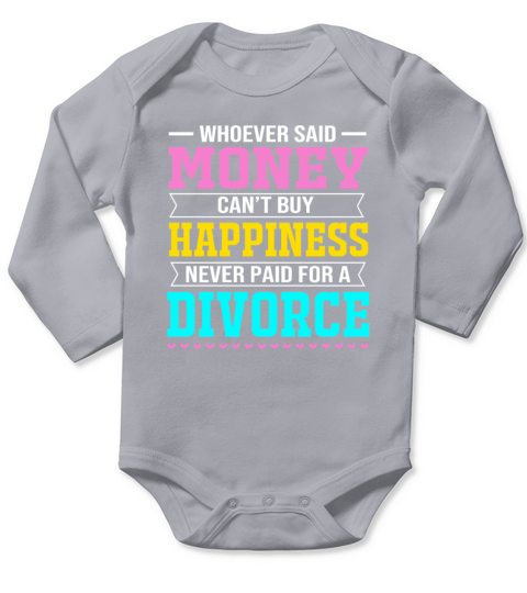 Whoever Said Money Cant Buy Happiness Divorce Long Sleeve Baby One-Piece