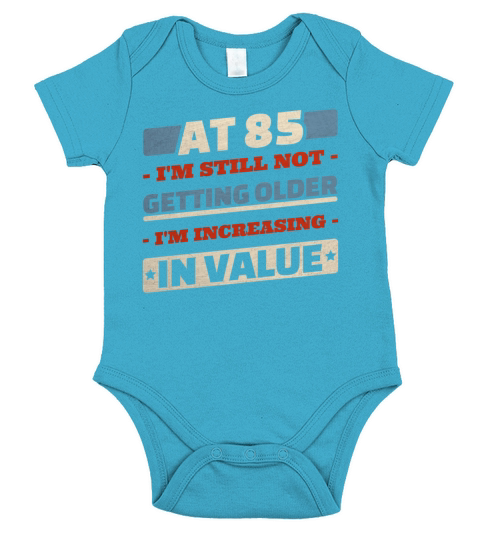 85 Year Old Not Getting Older Quotes 85th Birthday Short Sleeve Baby One-Piece