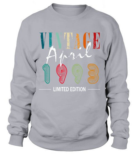 April vintage 1993 born vintage birthday Sweatshirt Unisex
