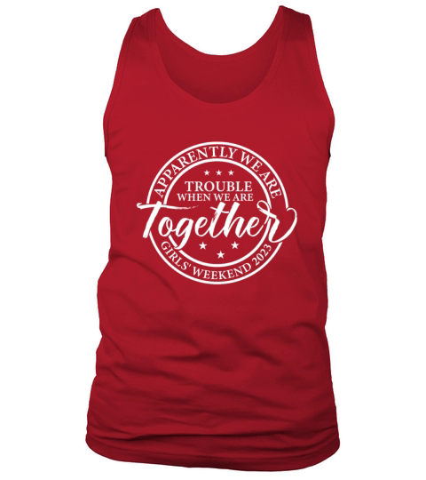 Girls Weekend 2023 Apparently We Are Trouble Match Tank Top Unisex