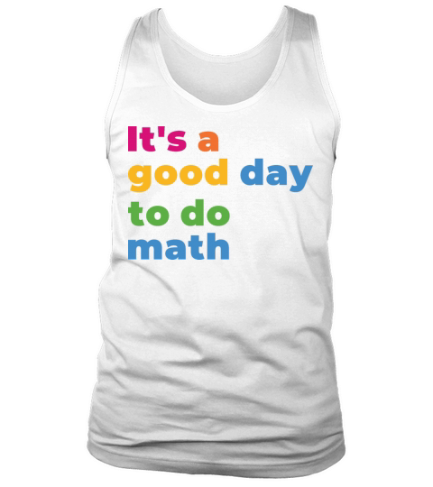 Its A Good Day To Math Funny Math Tank Top Unisex