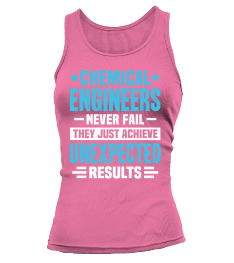Chemical Engineer Engineering Funny Design Never F Tank top Woman