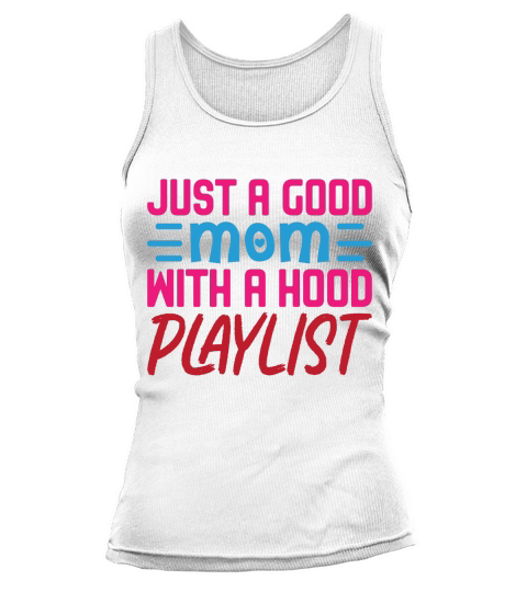 Just A Good Mom With A Hood Playlist Tank top Woman