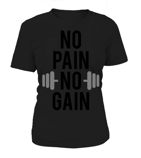 no pain no gain Women's T-Shirt
