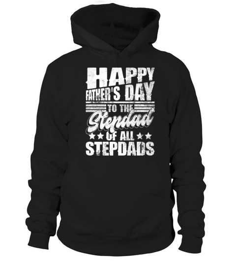 Happy Fathers Day To The Stepdad Of All Stepdads Hoodie Unisex