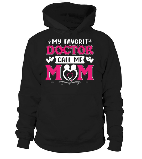 My Favorit Doctor Call Me Mom Hoodie Unisex