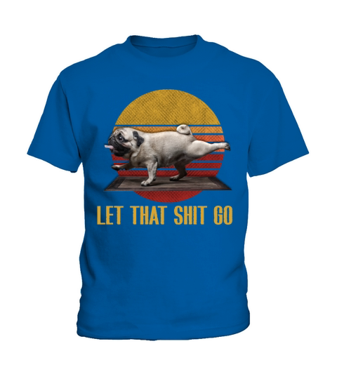 Let that shit go pug yoga Vintage Kids T-Shirt