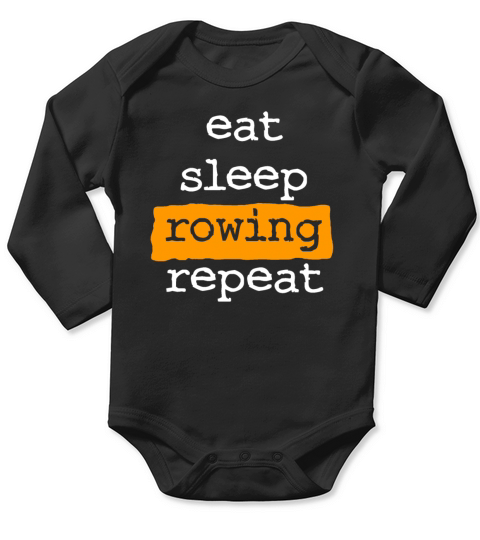 eat sleep rowing repeat - row - rower - cool quote Long Sleeve Baby One-Piece