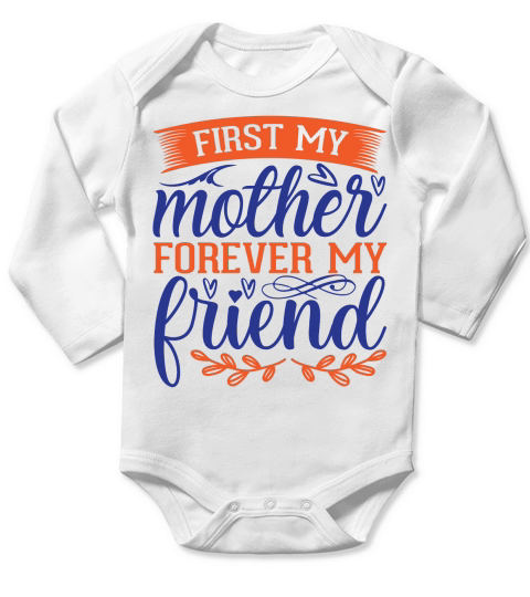 First My Mother Forever My Friend Long Sleeve Baby One-Piece