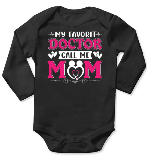 My Favorit Doctor Call Me Mom Long Sleeve Baby One-Piece