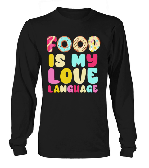 Food Is My Love Language Long sleeved Unisex