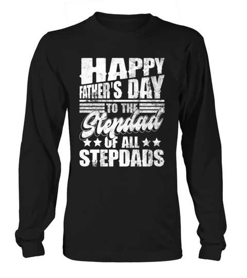 Happy Fathers Day To The Stepdad Of All Stepdads Long sleeved Unisex