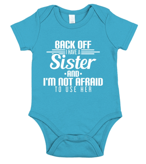 Back Off I Have A Sister And Im Not Afraid To Use Short Sleeve Baby One-Piece