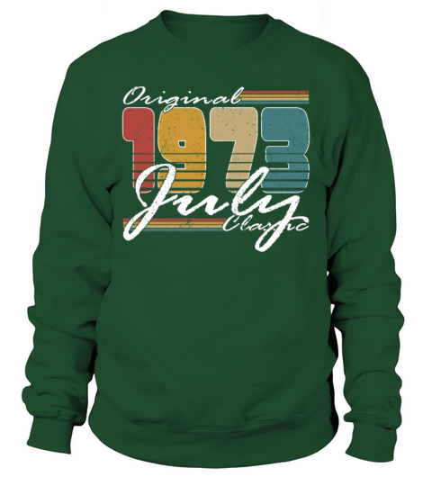 50th birthday july 1973 original 1973 Sweatshirt Unisex