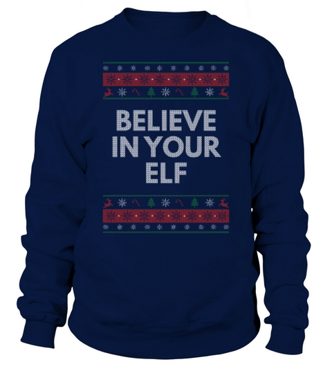 Believe in Your Elf Christmas Sayings Xmas Quotes Sweatshirt Unisex