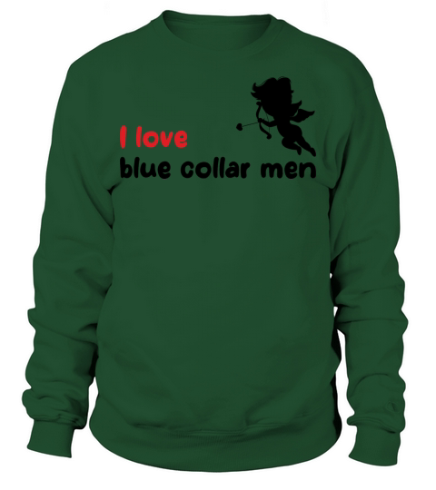 I love blue collar men Sweatshirt Unisex