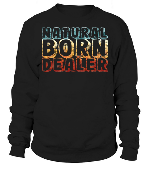 natural born dealer - funny retro vintage Sweatshirt Unisex