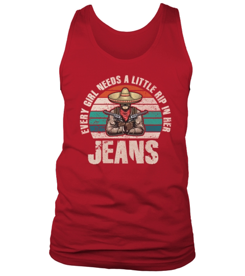 Every Girl Needs A Little Rip In Her Jeans Tank Top Unisex