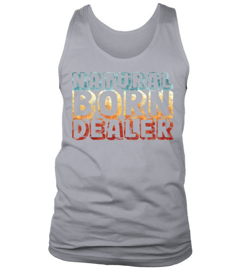 natural born dealer - funny retro vintage Tank Top Unisex