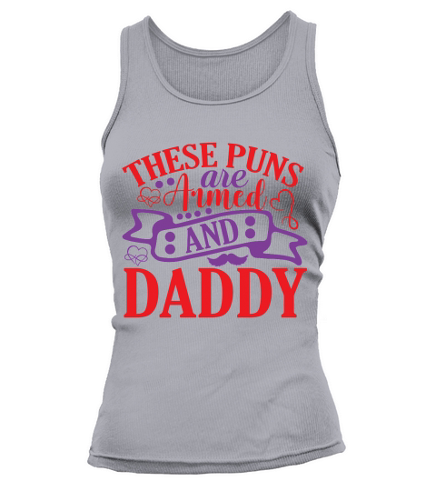 These puns are armed and daddy Tank top Woman