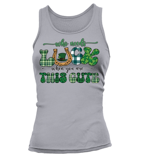 Who Needs Luck when You Are This Cute Tank top Woman
