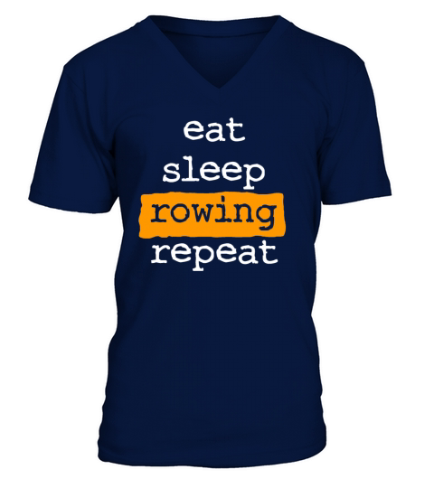 eat sleep rowing repeat - row - rower - cool quote V-Neck T-shirt