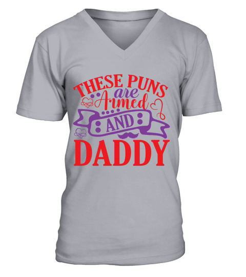 These puns are armed and daddy V-Neck T-shirt
