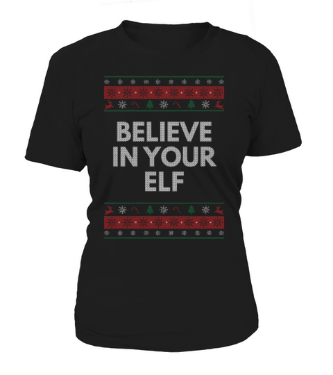 Believe in Your Elf Christmas Sayings Xmas Quotes Women's T-Shirt