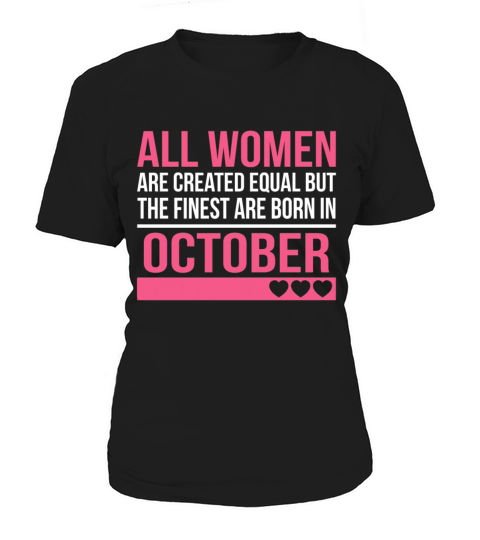 Finest Women Are Born In October Birthday Gift Women's T-Shirt