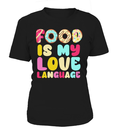 Food Is My Love Language Women's T-Shirt