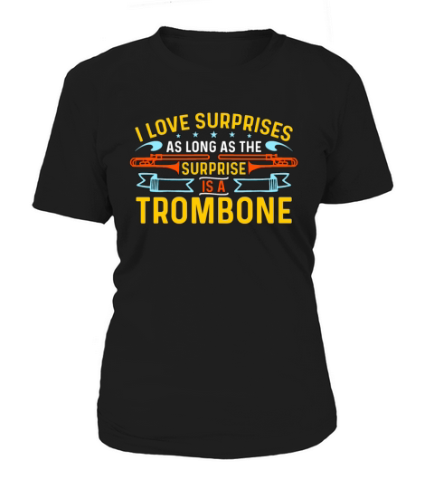 Trombone I Love Surprises As Brass Band Trombonist Women's T-Shirt