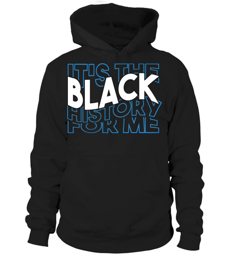 its black history for me Hoodie Unisex