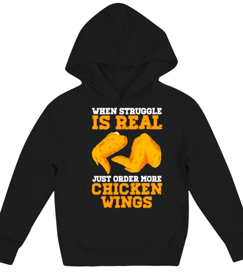 When Struggle Is Real Just Order More Chicken Wing Kids Hoodie