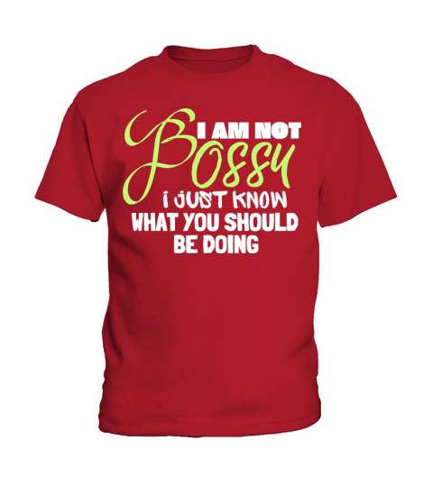 I AM NOT BOSSY I JUST KNOW WHAT YOU SHOULD BE DOI Kids T-Shirt