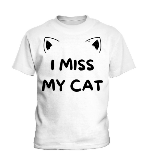 I Miss My Cat Kids T-Shirt