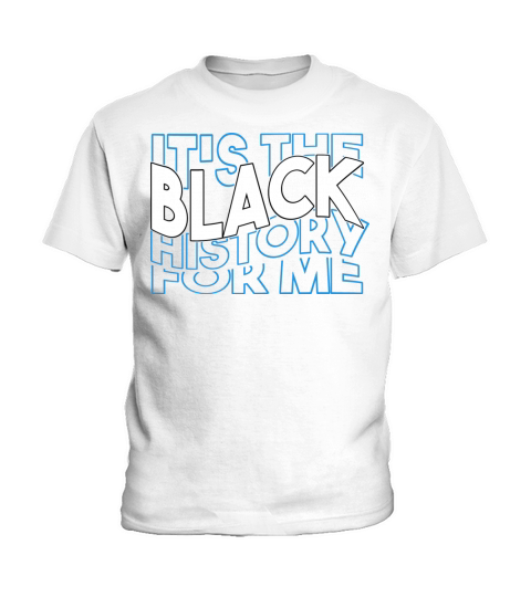 its black history for me Kids T-Shirt