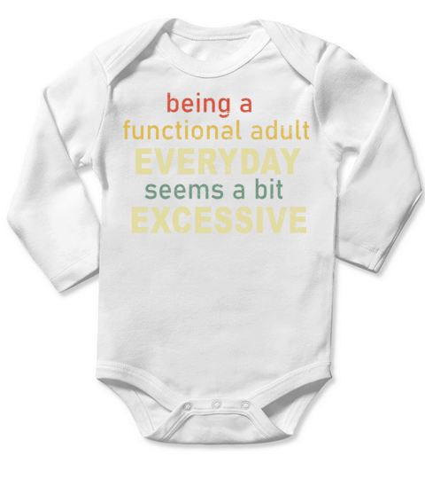Being A Functional Adult Everyday Seems Long Sleeve Baby One-Piece