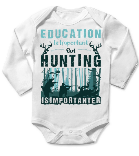 Education Is Important But Hunting Is Importanter Long Sleeve Baby One-Piece