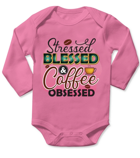 Stressed Blessed and Coffee Obsessed Long Sleeve Baby One-Piece