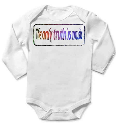 The only truth is music quotes funny Long Sleeve Baby One-Piece