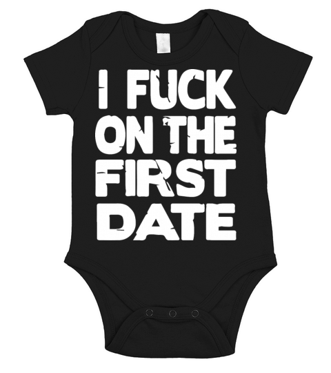 I Fuch On The First Date Pickup Line Funny Short Sleeve Baby One-Piece